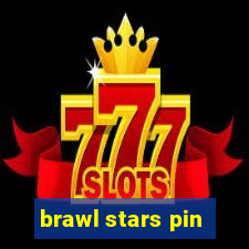 brawl stars pin